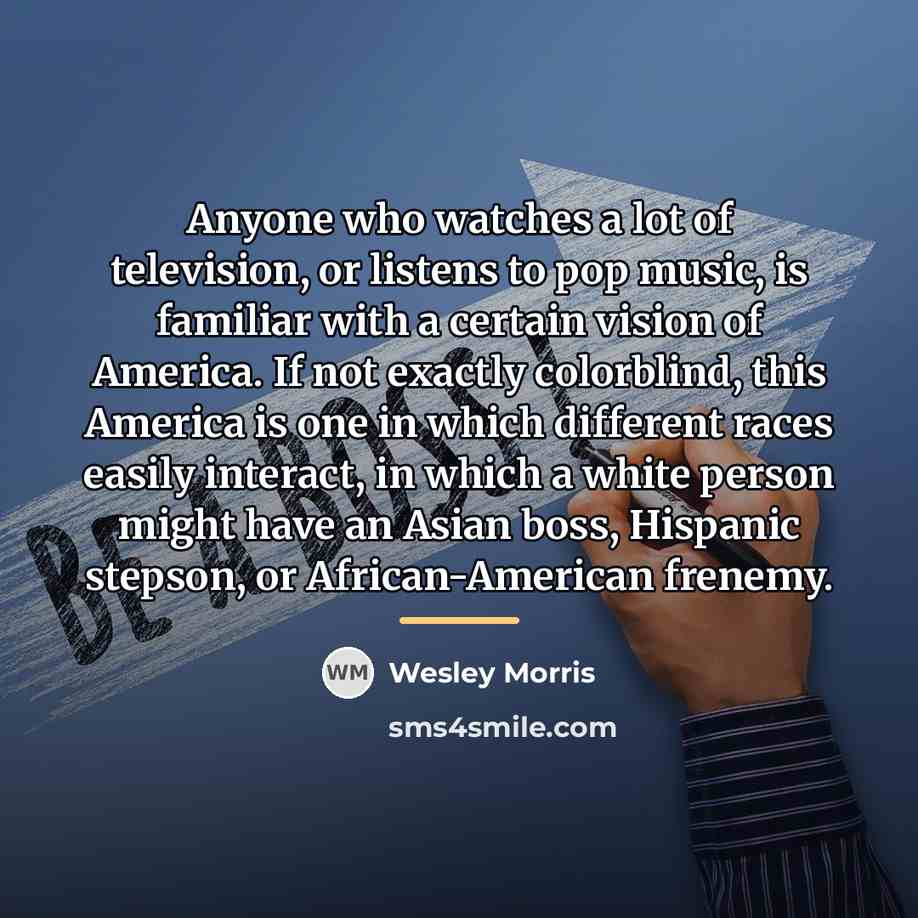“Anyone who watches a lot of television, or listens to…” quote by Wesley Morris