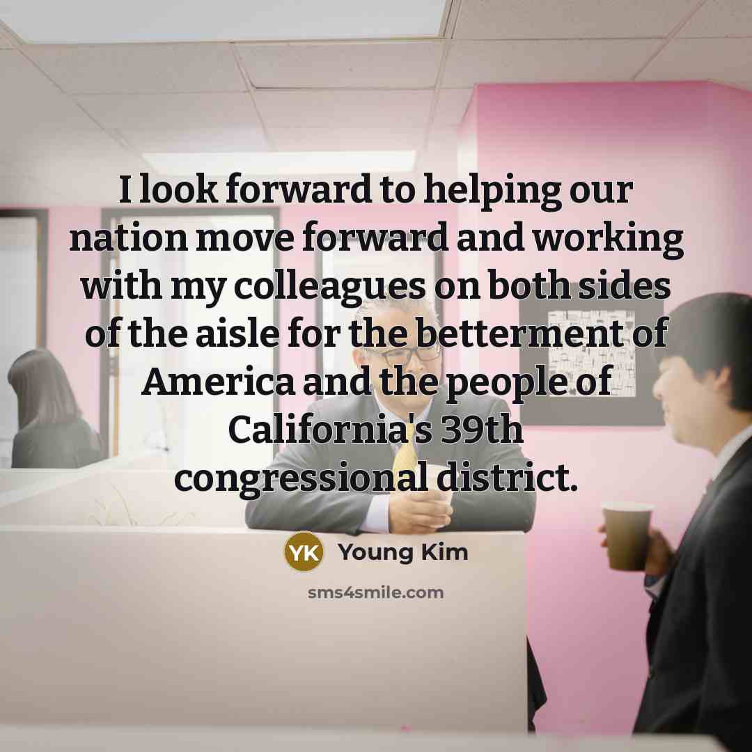 “I look forward to helping our nation move forward and…” quote by Young Kim