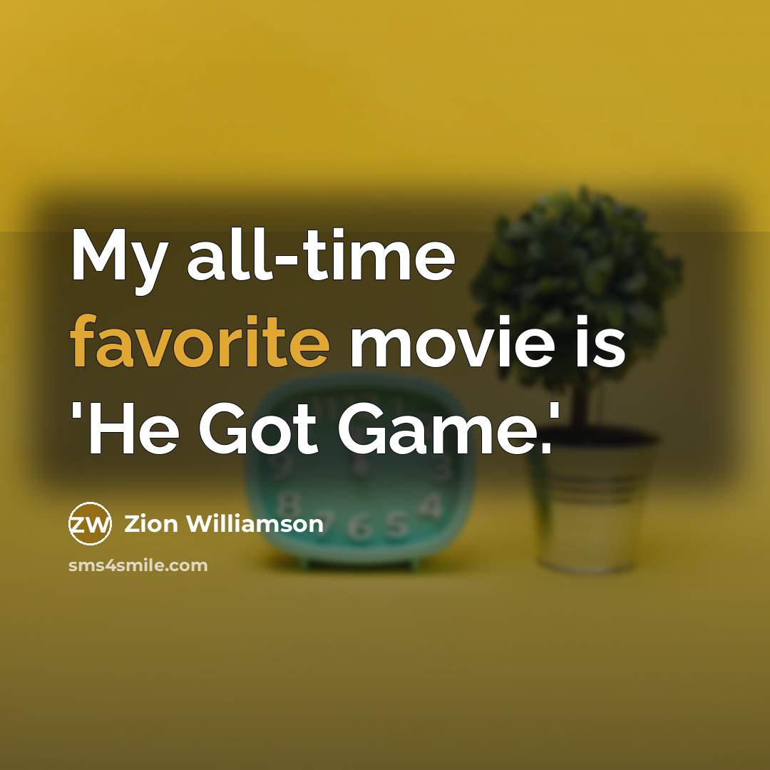 “My all-time favorite movie is 'He Got Game.'…” quote by Zion Williamson