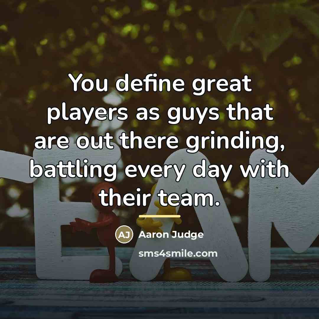 “You define great players as guys that are out there…” quote by Aaron Judge