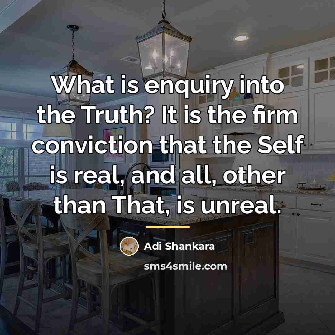 “What is enquiry into the Truth? It is the firm…” quote by Adi Shankara