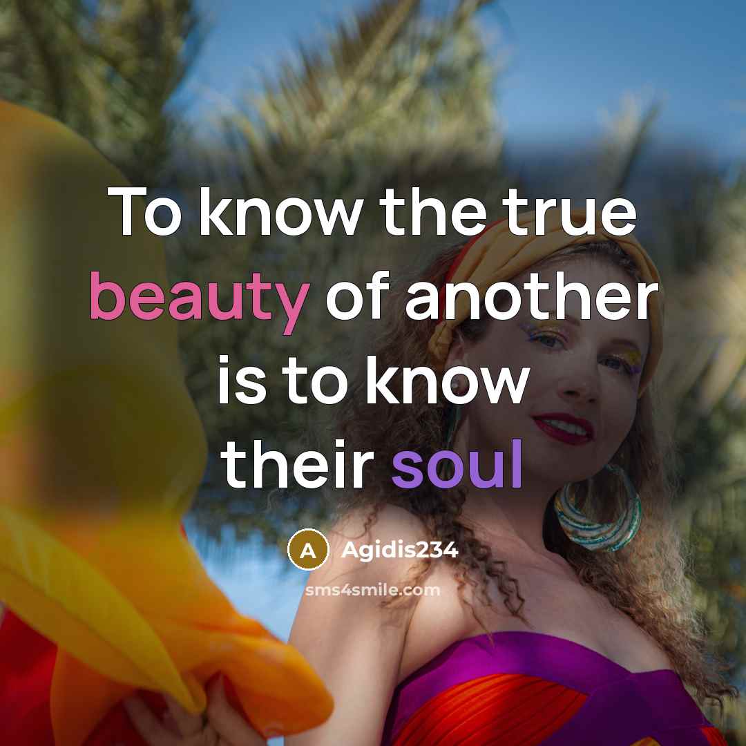 “To know the true beauty of another is to know…” quote by Agidis234