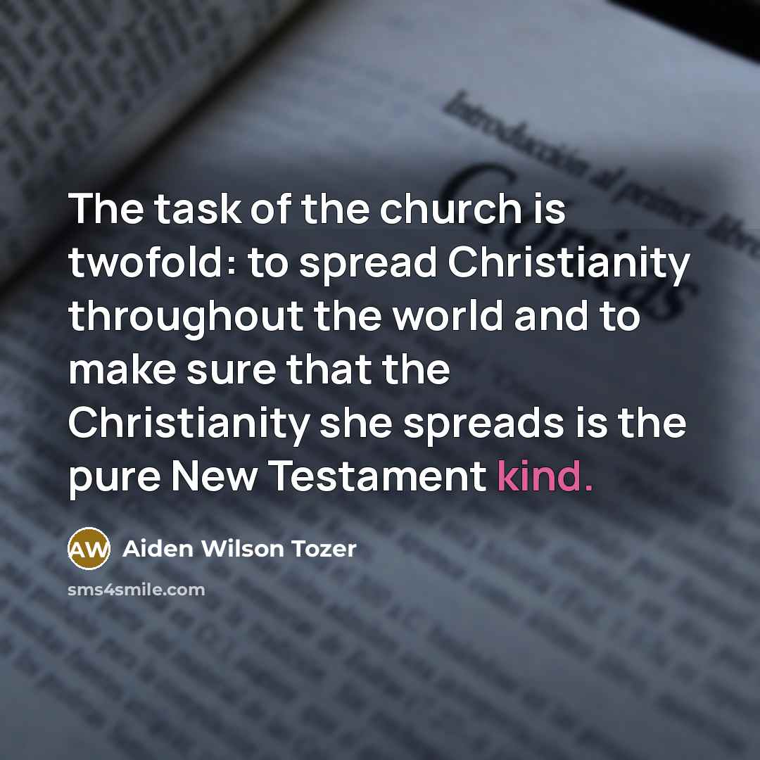 “The task of the church is twofold: to spread Christianity…” quote by Aiden Wilson Tozer