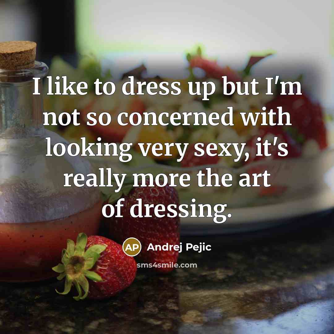 “I like to dress up but I'm not so concerned…” quote by Andrej Pejic