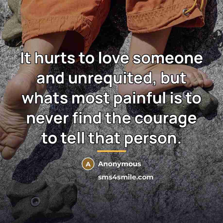 “It hurts to love someone and unrequited, but whats most…” quote by Anonymous