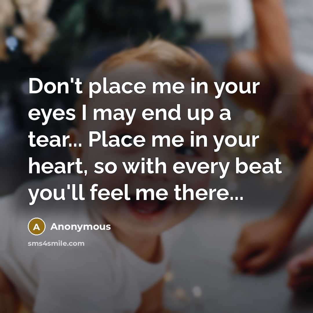 “Don't place me in your eyes I may end up…” quote by Anonymous