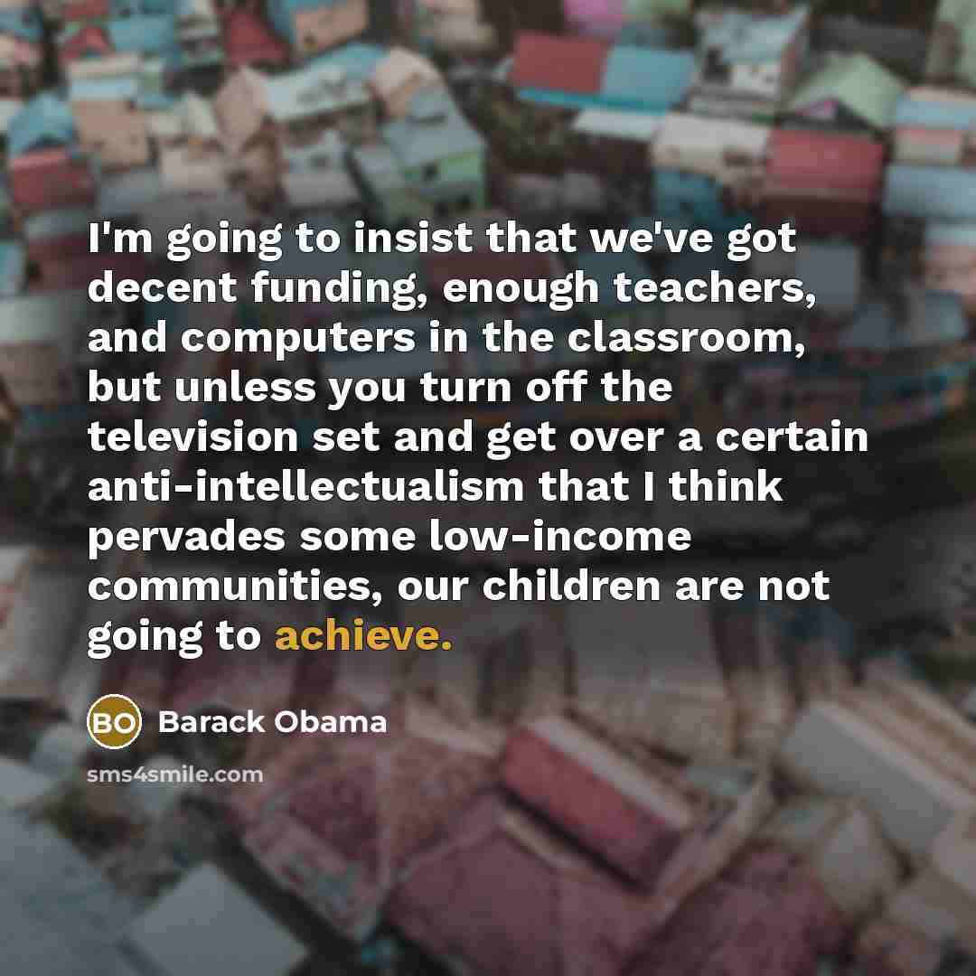 “I'm going to insist that we've got decent funding, enough…” quote by Barack Obama