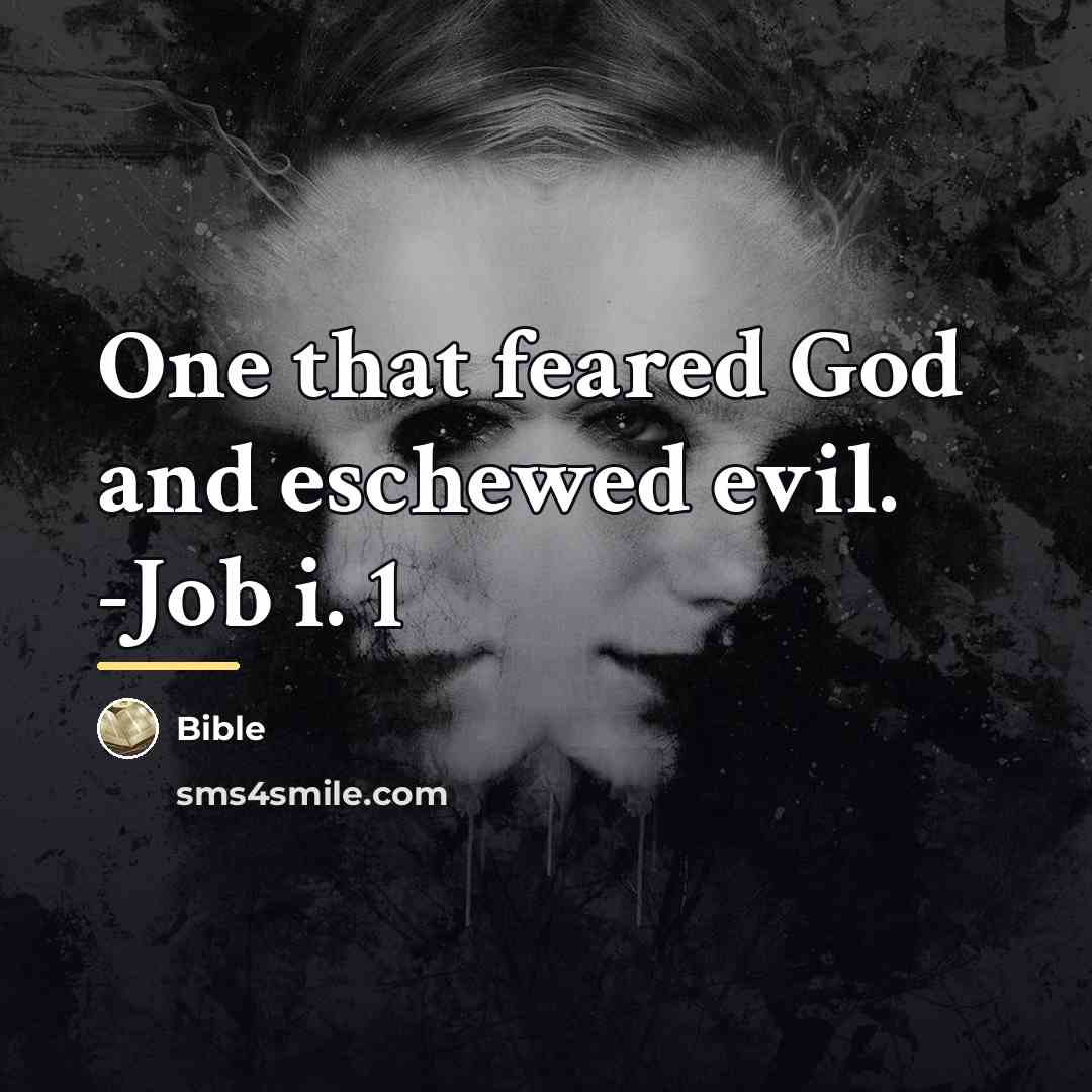 “One that feared God and eschewed evil. -Job i. 1…” quote by Bible