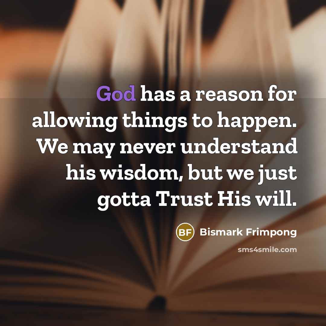 “God has a reason for allowing things to happen. We…” quote by Bismark Frimpong