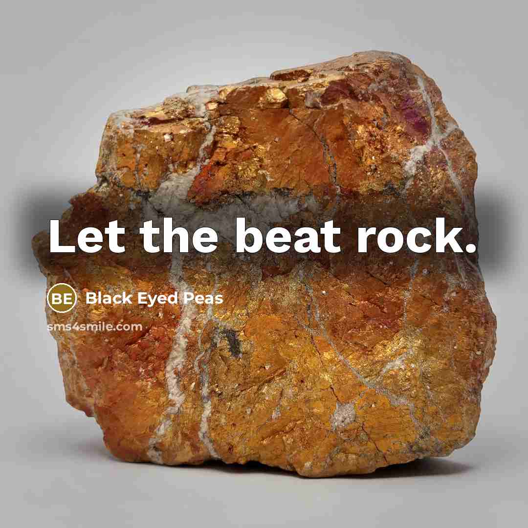 “Let the beat rock.…” quote by Black Eyed Peas