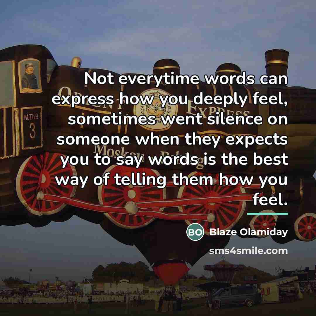 “Not everytime words can express how you deeply feel, sometimes…” quote by Blaze Olamiday