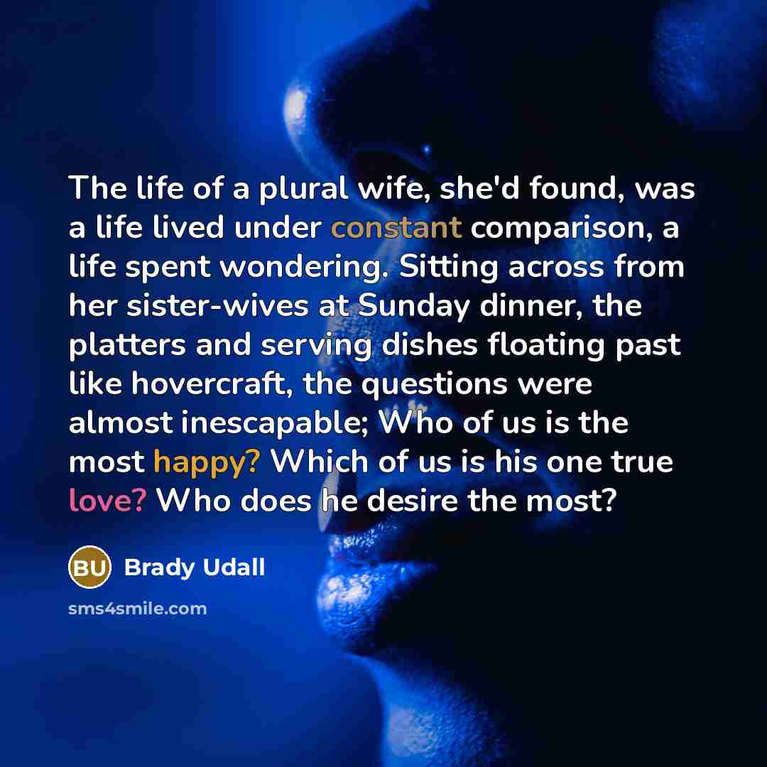 “The life of a plural wife, she'd found, was a…” quote by Brady Udall