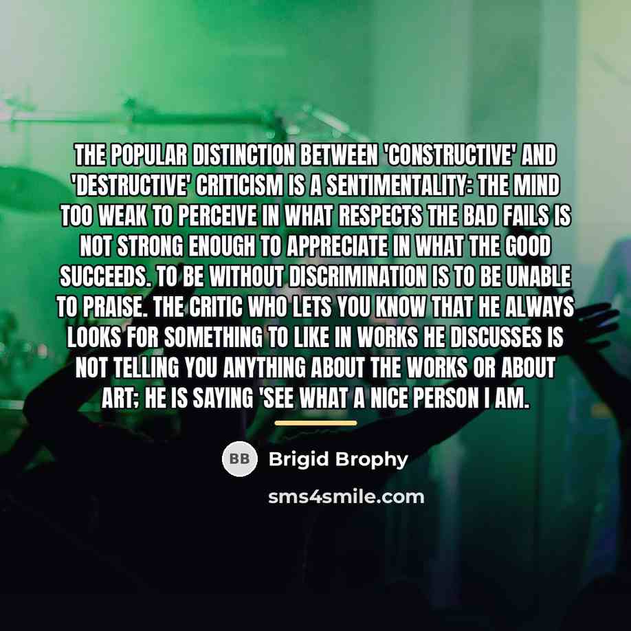 “The popular distinction between 'constructive' and 'destructive' criticism is a…” quote by Brigid Brophy