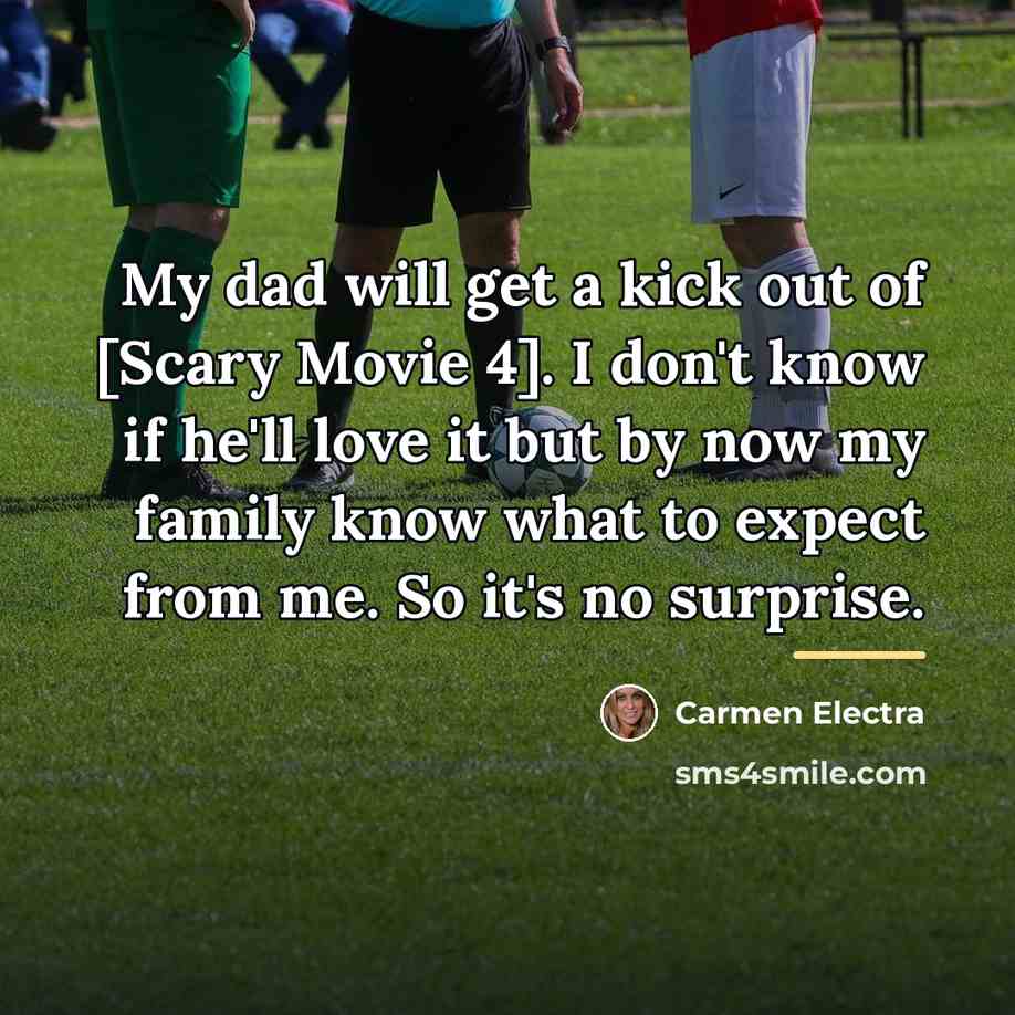 “My dad will get a kick out of [Scary Movie…” quote by Carmen Electra