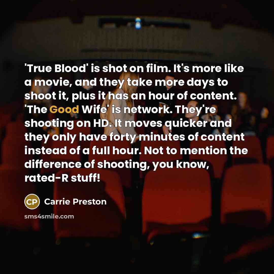“'True Blood' is shot on film. It's more like a…” quote by Carrie Preston