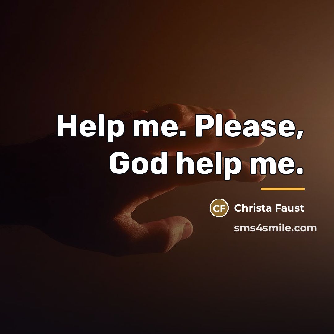 “Help me. Please, God help me.…” quote by Christa Faust