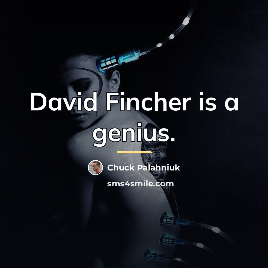 “David Fincher is a genius.…” quote by Chuck Palahniuk