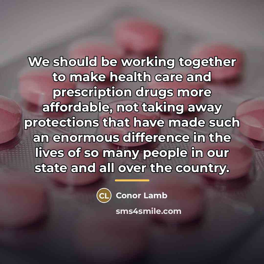 “We should be working together to make health care and…” quote by Conor Lamb