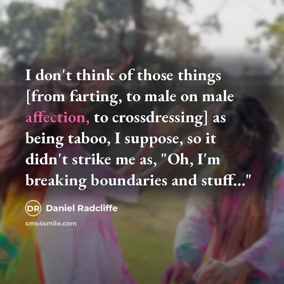“I don't think of those things [from farting, to male…” quote by Daniel Radcliffe