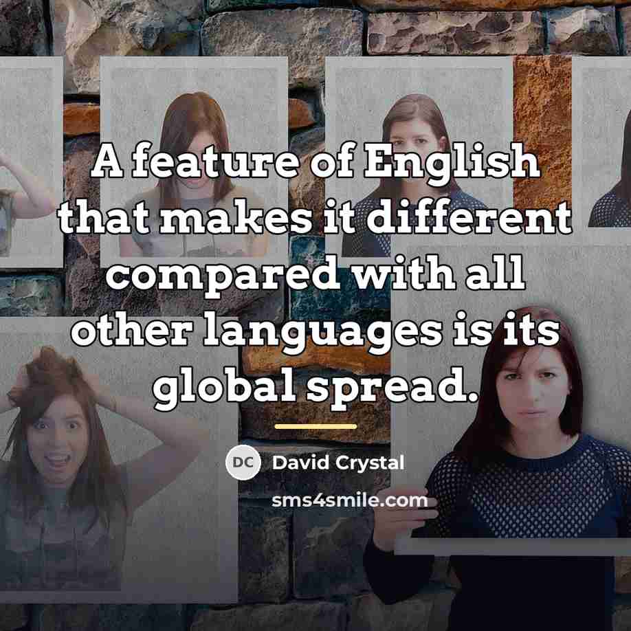 “A feature of English that makes it different compared with…” quote by David Crystal
