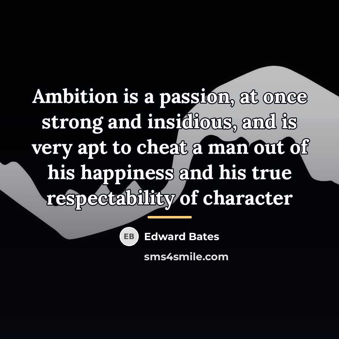 “Ambition is a passion, at once strong and insidious, and…” quote by Edward Bates
