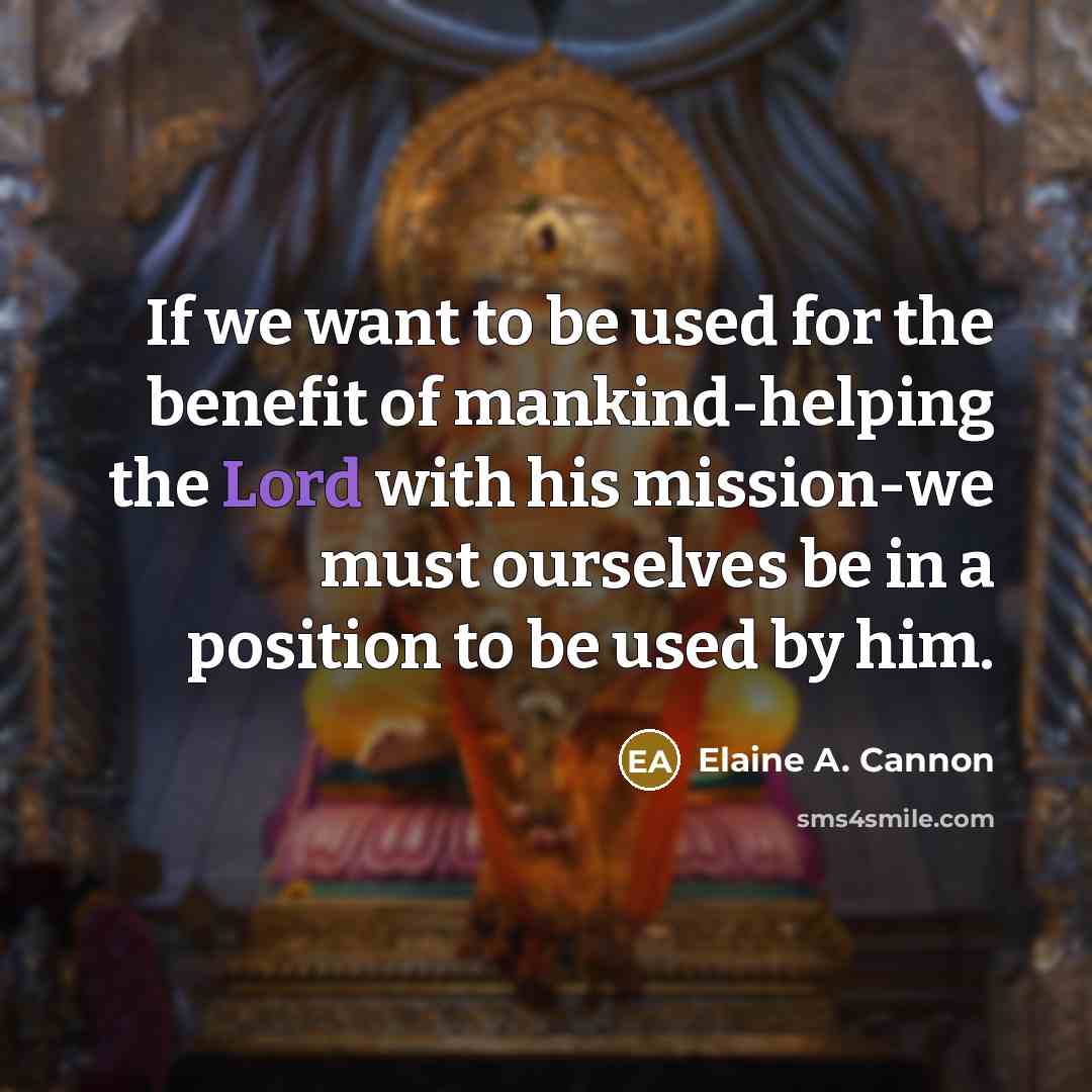 “If we want to be used for the benefit of…” quote by Elaine A. Cannon