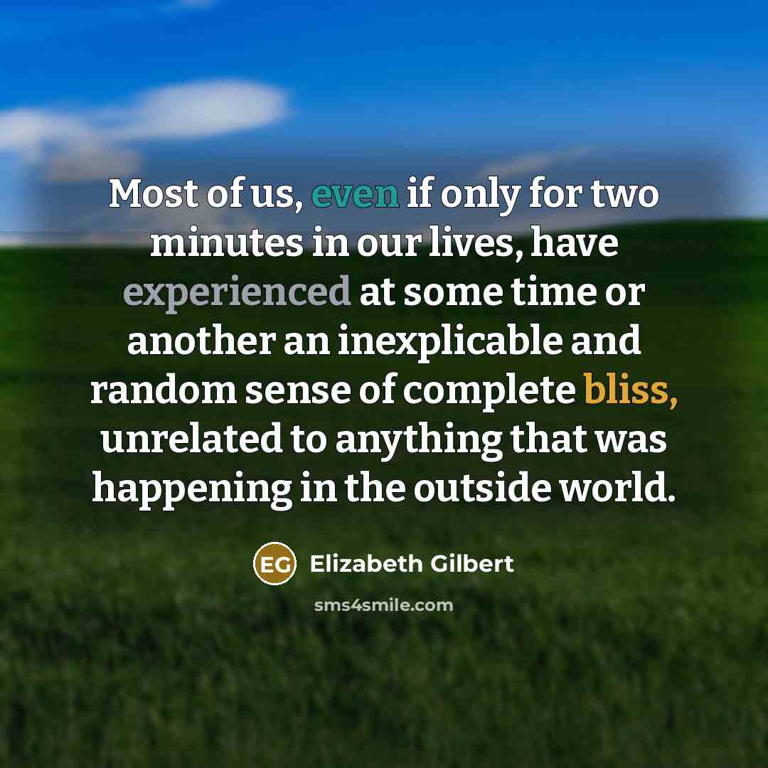 “Most of us, even if only for two minutes in…” quote by Elizabeth Gilbert