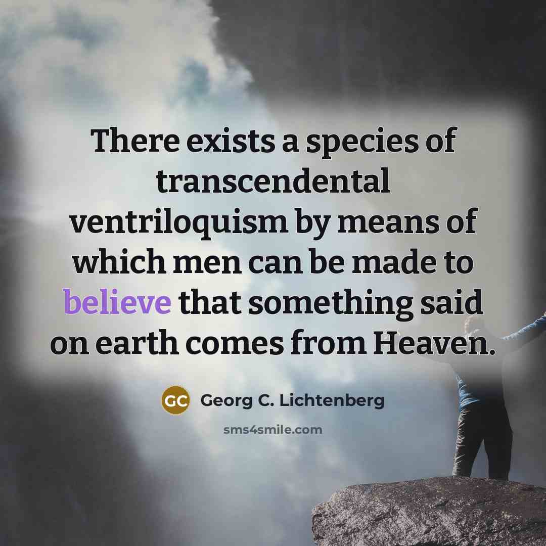 “There exists a species of transcendental ventriloquism by means of…” quote by Georg C. Lichtenberg