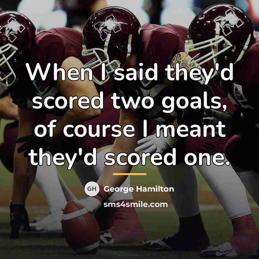“When I said they'd scored two goals, of course I…” quote by George Hamilton