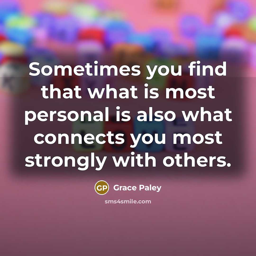 “Sometimes you find that what is most personal is also…” quote by Grace Paley