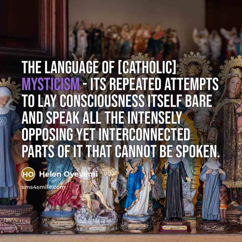 “The language of [Catholic] mysticism - its repeated attempts to…” quote by Helen Oyeyemi