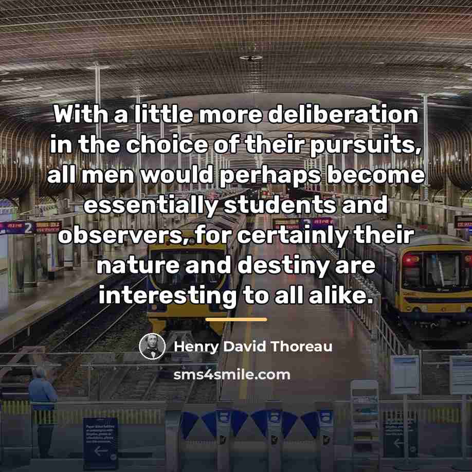 “With a little more deliberation in the choice of their…” quote by Henry David Thoreau