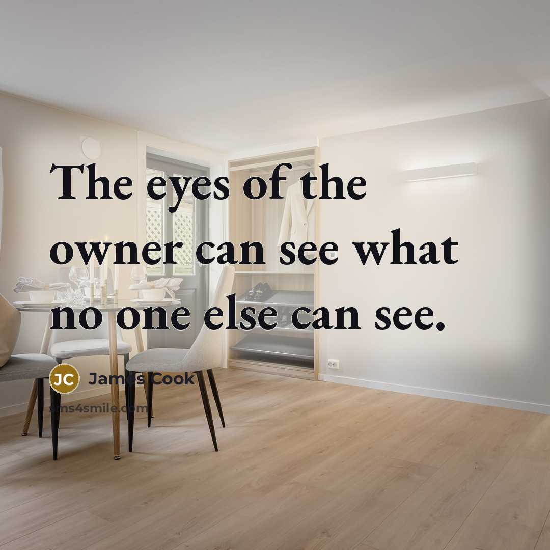 “The eyes of the owner can see what no one…” quote by James Cook