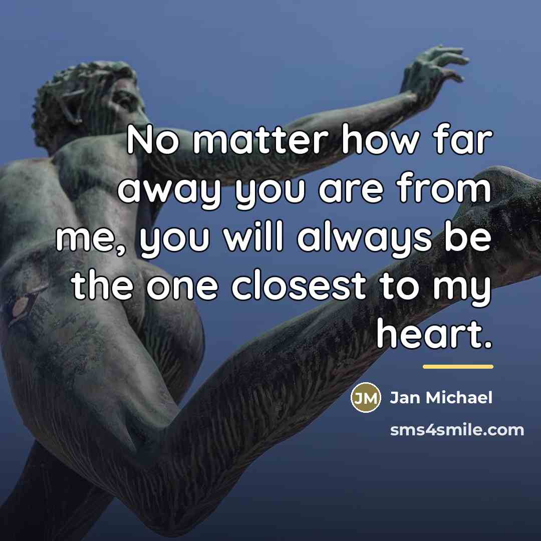“No matter how far away you are from me, you…” quote by Jan Michael