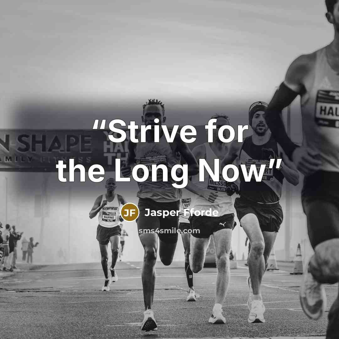 “Strive for the Long Now” quote by Jasper Fforde