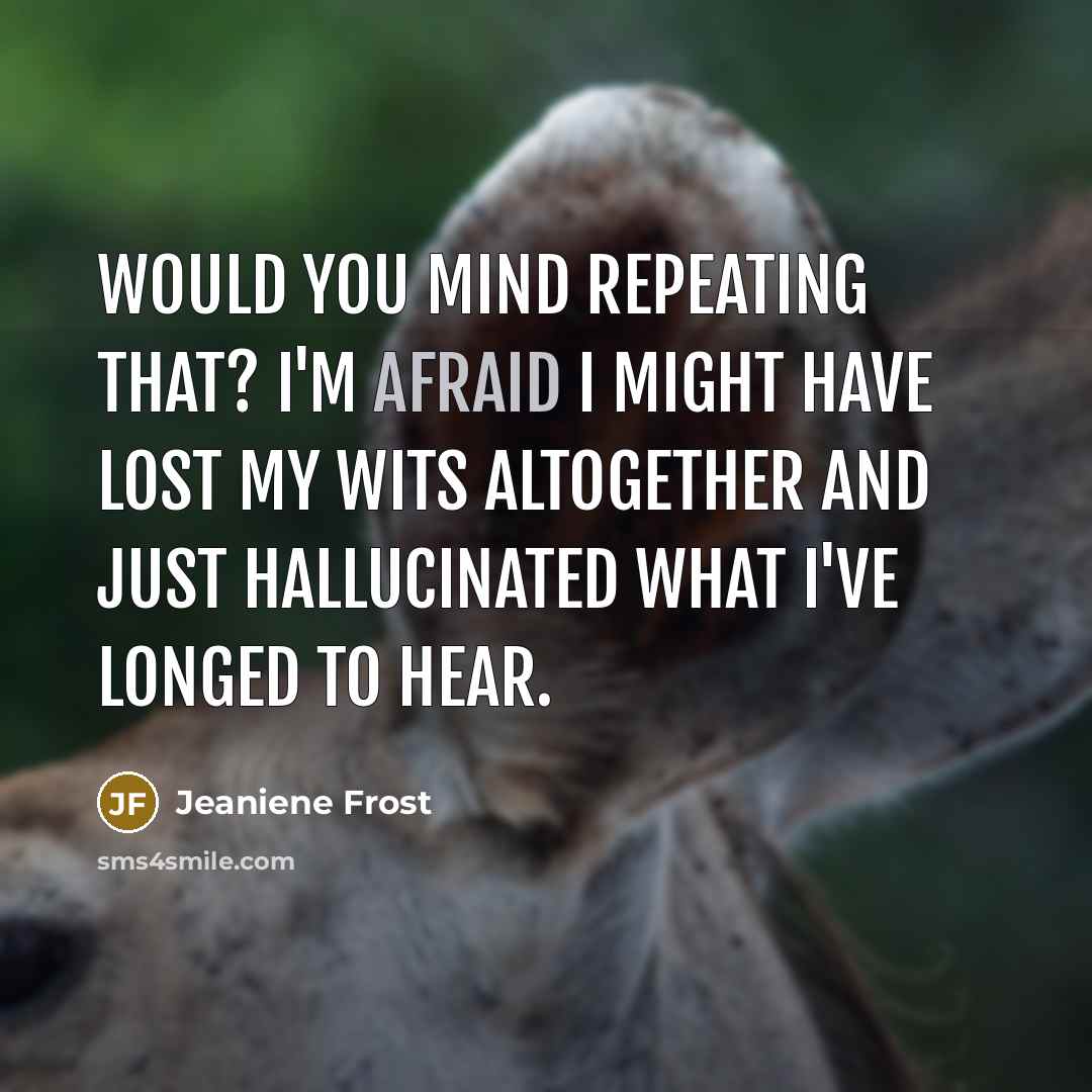 “Would you mind repeating that? I'm afraid I might have…” quote by Jeaniene Frost
