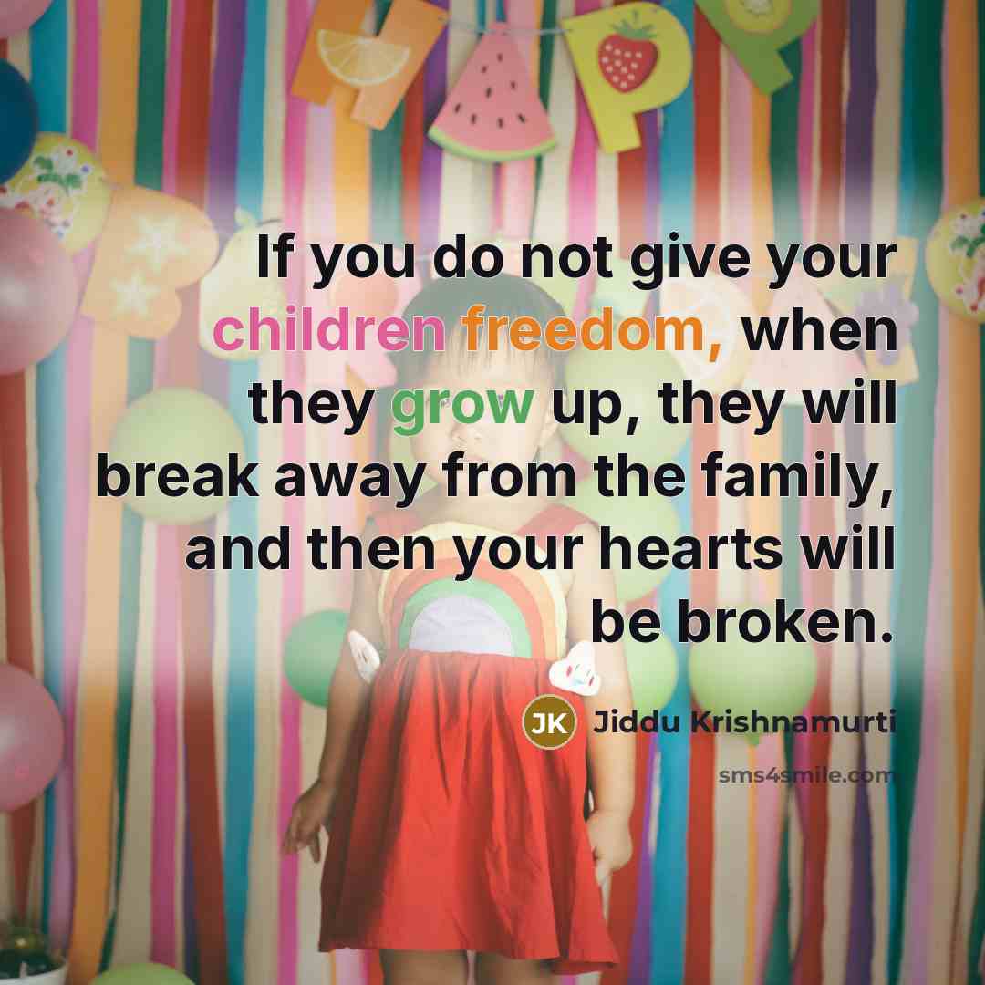 “If you do not give your children freedom, when they…” quote by Jiddu Krishnamurti