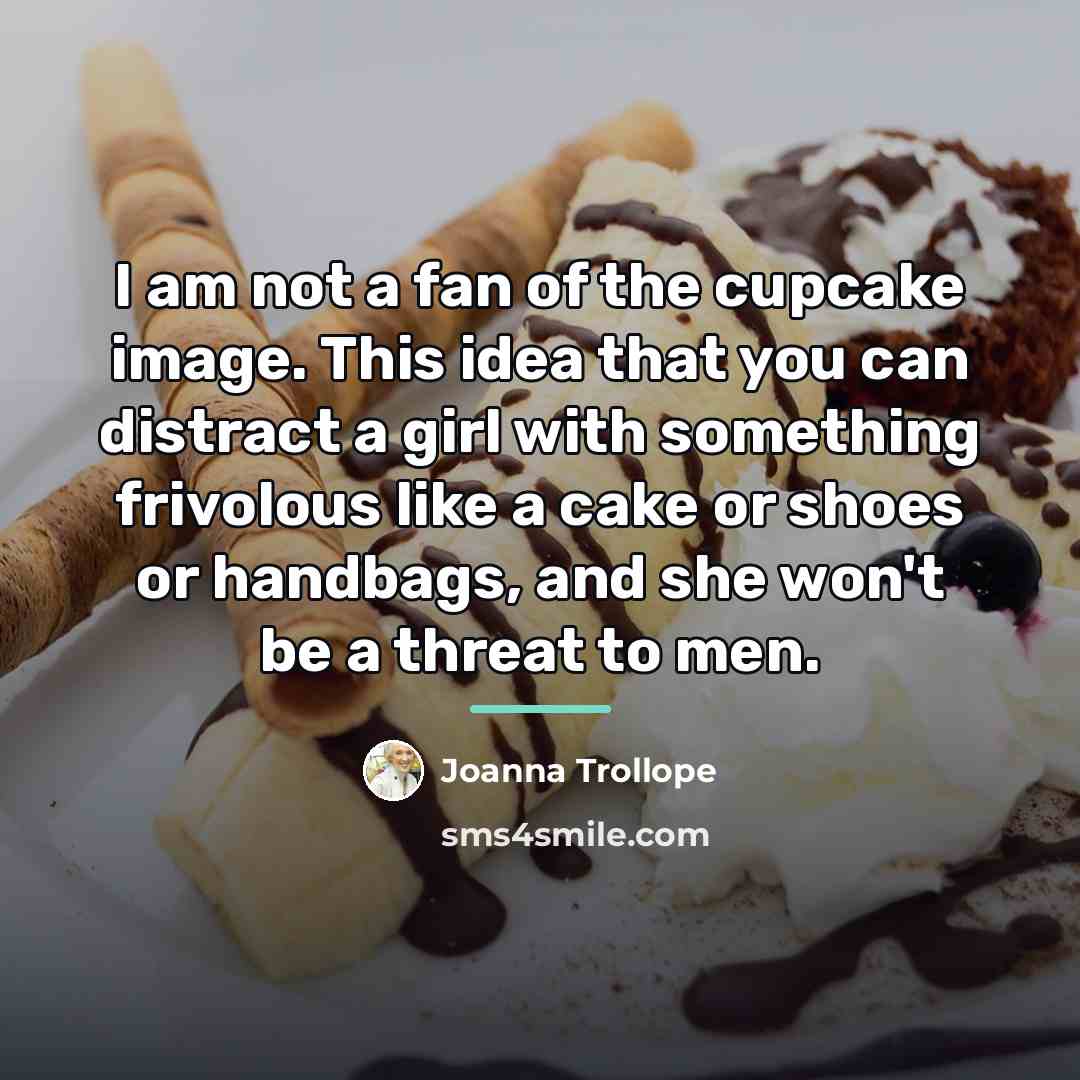 “I am not a fan of the cupcake image. This…” quote by Joanna Trollope