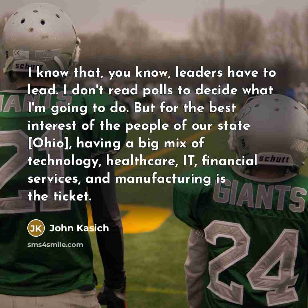 “I know that, you know, leaders have to lead. I…” quote by John Kasich