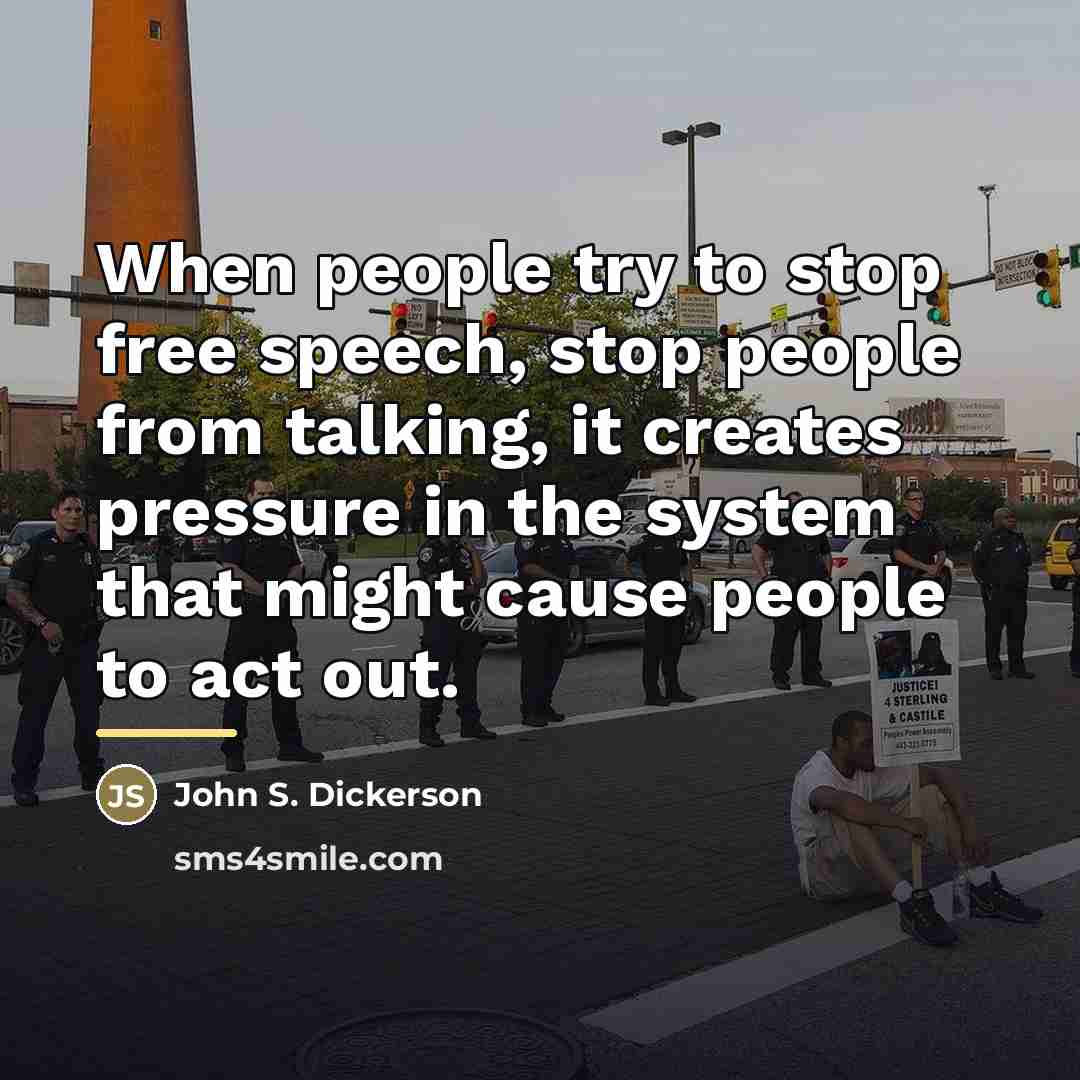 “When people try to stop free speech, stop people from…” quote by John S. Dickerson