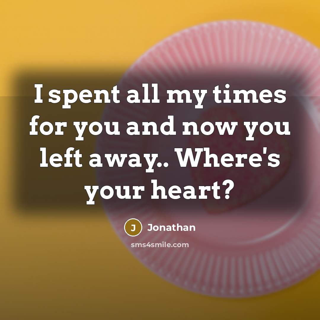 “I spent all my times for you and now you…” quote by Jonathan