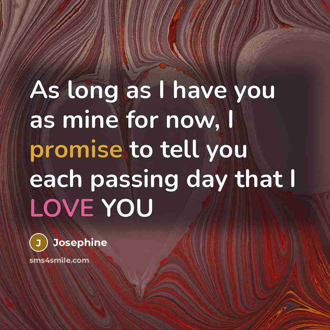 “As long as I have you as mine for now,…” quote by Josephine