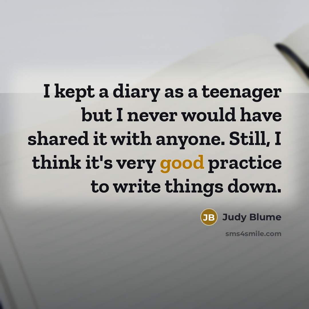 “I kept a diary as a teenager but I never…” quote by Judy Blume
