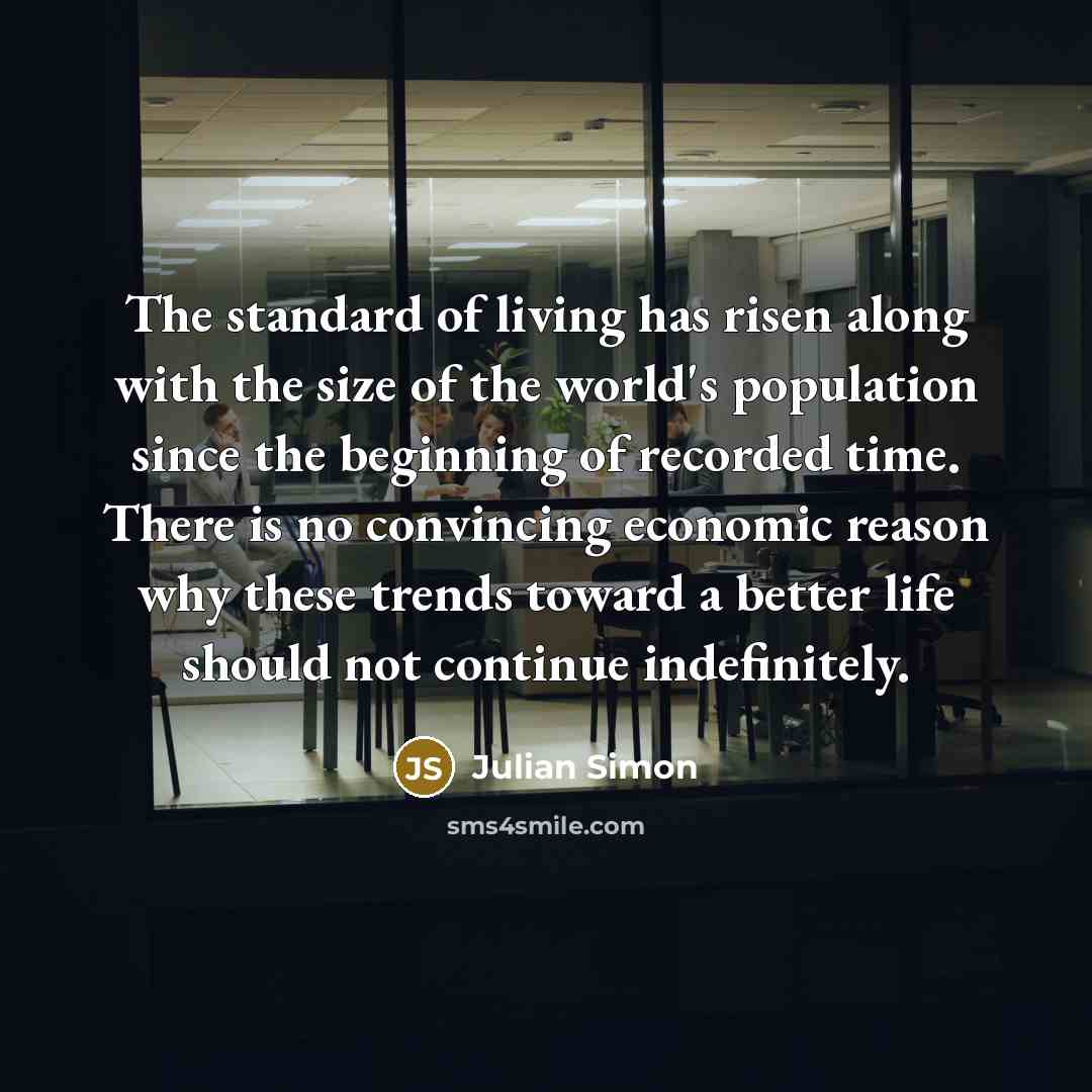 “The standard of living has risen along with the size…” quote by Julian Simon