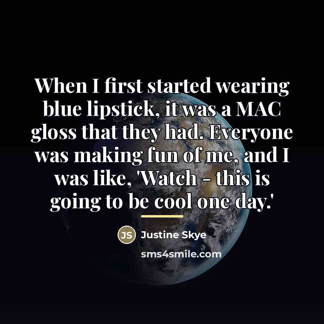 “When I first started wearing blue lipstick, it was a…” quote by Justine Skye