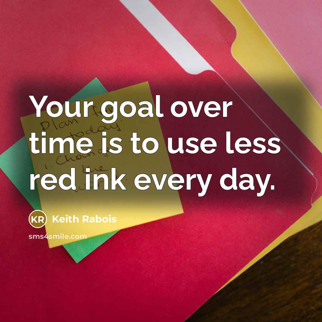 “Your goal over time is to use less red ink…” quote by Keith Rabois