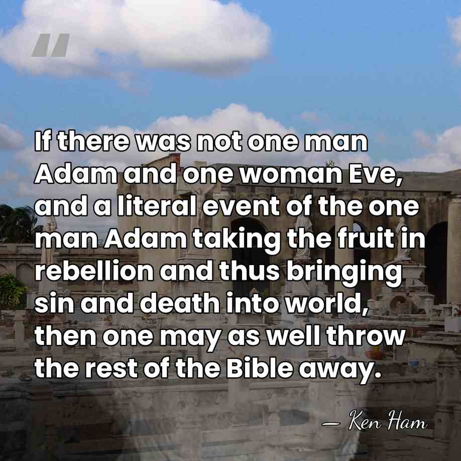 If there was not one man Adam and one woman Eve, and&hellip; - Ken Ham