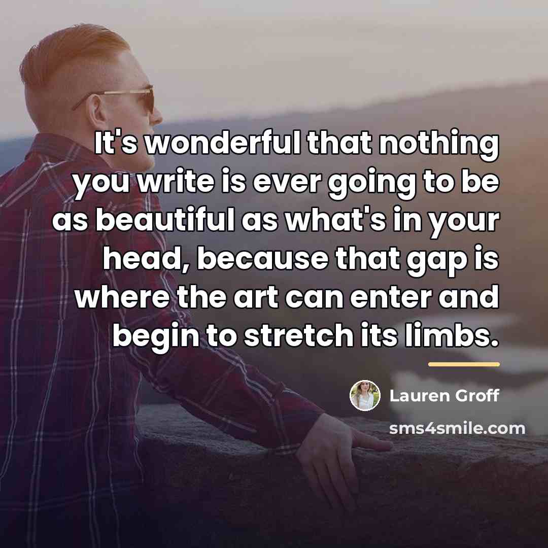 “It's wonderful that nothing you write is ever going to…” quote by Lauren Groff