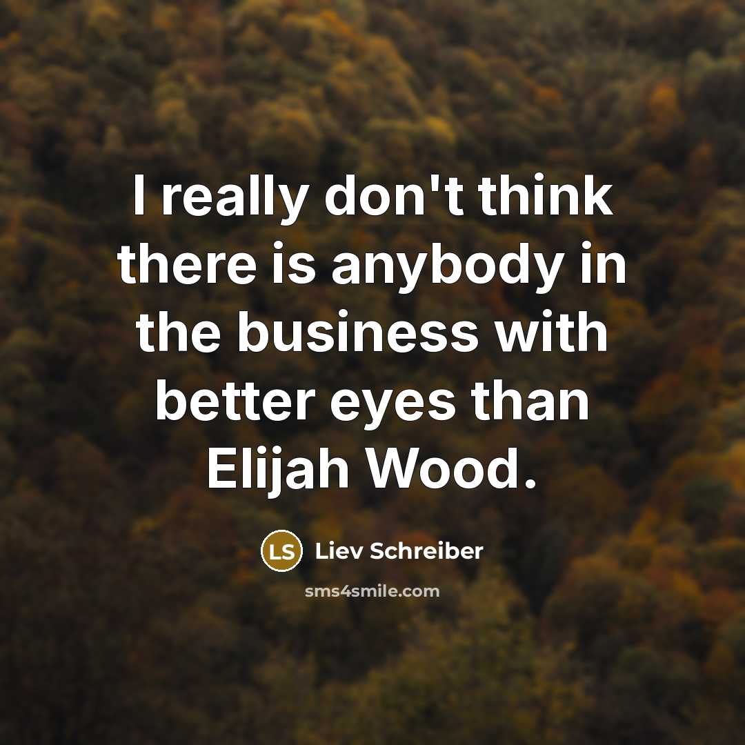 “I really don't think there is anybody in the business…” quote by Liev Schreiber
