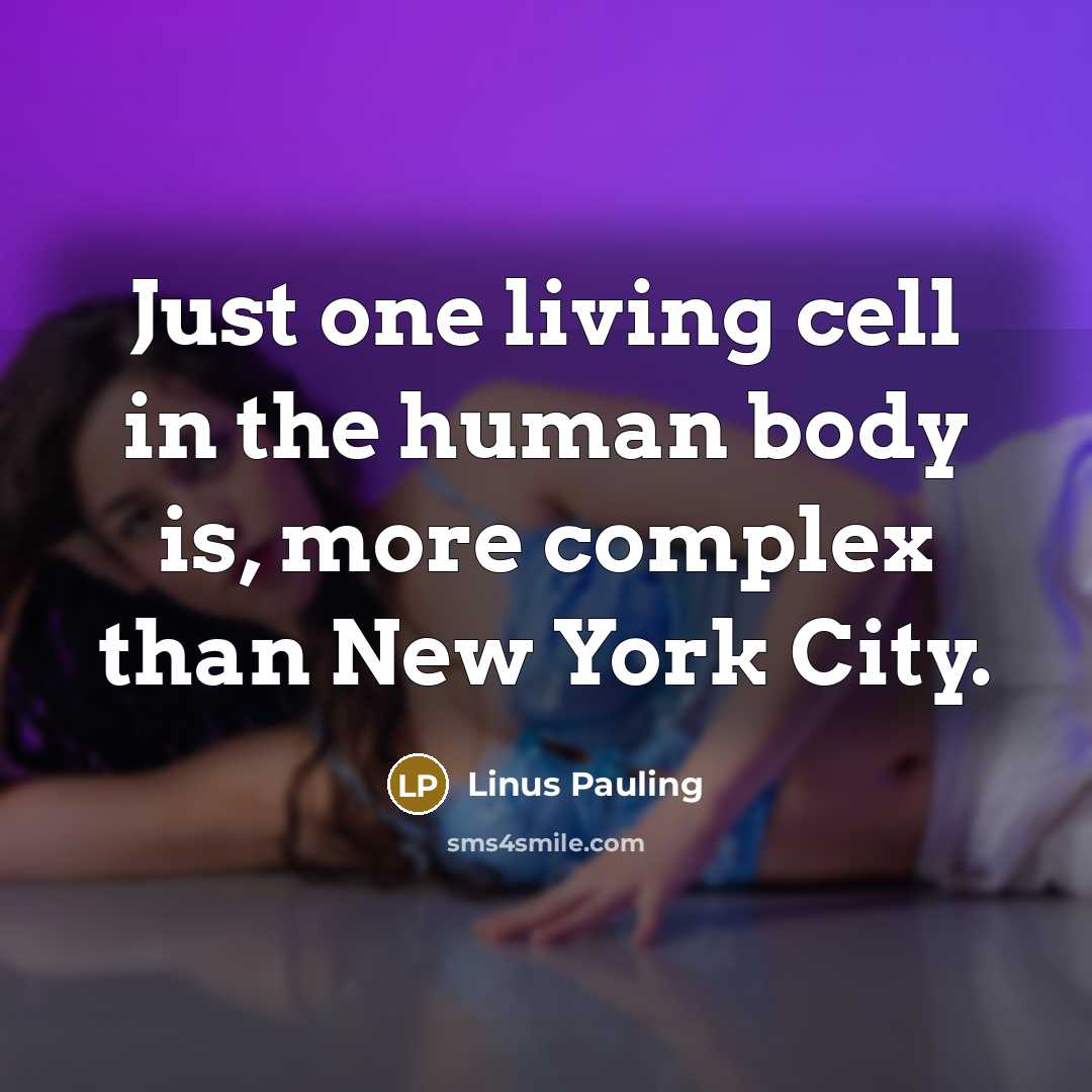 “Just one living cell in the human body is, more…” quote by Linus Pauling